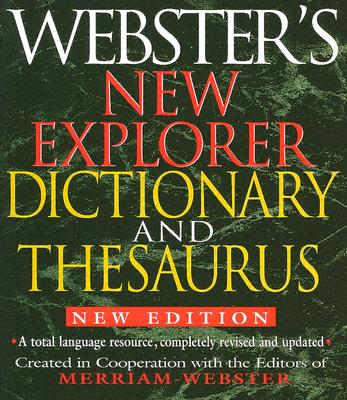Webster's New Explorer Dictionary and Thesaurus - Merriam-Webster (Creator)