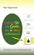 Wecken Sie das Genie, das in Ihnen schlummert: Die Minireihe: 4 x kurz und b?ndig auf den Punkt