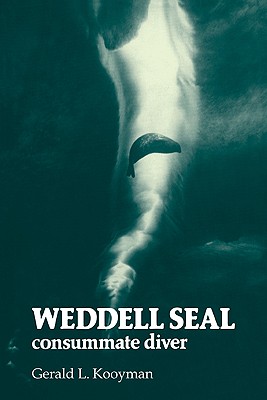 Weddell Seal: Consummate Diver - Kooyman, Gerald L