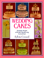 Wedding Cakes: Exciting Designs with Full Step-By-Step Instructions - Coward, Sylvia