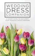 Wedding Dress Companion: A handy guide to document your wedding dress shopping