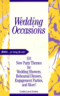 Wedding Occasions: 101 New Party Themes for Wedding Showers, Rehearsal Dinners, Engagement Parties, and More!