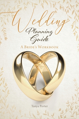 Wedding Planning Guide: A Bride's Workbook - Porter, Tanya