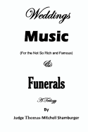 Weddings Music (for the Not So Rich and Famous) & Funerals: A Trilogy