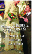 Weddings Under a Western Sky - Lane, Elizabeth, and Welsh, Kate, and Plumley, Lisa