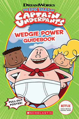 Wedgie Power Guidebook (the Epic Tales of Captain Underpants TV Series) - Howard, Kate