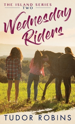 Wednesday Riders: A story of summer friendships, love, and lessons learned - Robins, Tudor