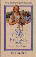 Wee Sir Gibbie of the Highlands - MacDonald, George, and Phillips, Michael R (Editor)