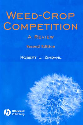Weed-Crop Competition: A Review - Zimdahl, Robert L, Prof.