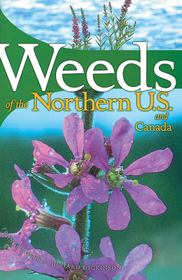 Weeds of the Northern U.S. and Canada: A Guide for Identification - Royer, France, and Dickinson, Richard