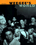 Weegee's World - Weegee, Arthur F, and Barth, Miles, and Handy, Ellen (Adapted by)