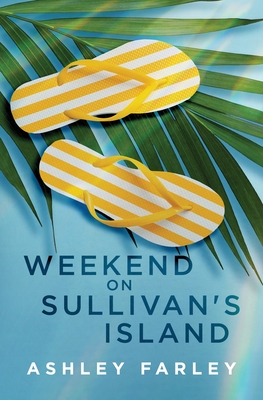 Weekend on Sullivan's Island - Farley, Ashley