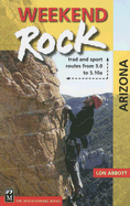 Weekend Rock Arizona: Trad & Sport Routes from 5.0 to 5.10a