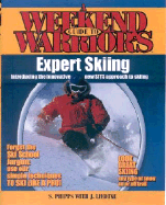 Weekend Warrior's Guide to Expert Skiing - Phipps, Steven, and Liedtke, Judy, and Phipps, Stephen