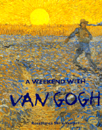 Weekend with Van Gogh - Skira-Venturi, Rosabianca, and Venturi, Rosabianca S, and Beneduce, Ann Keay (Translated by)
