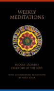 Weekly Meditations: Rudolf Steiner's Calendar of the Soul with Accompanying Reflections