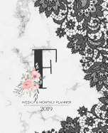Weekly & Monthly Planner 2019: Black Lace Monogram Letter F Marble with Pink Flowers (7.5 X 9.25