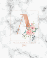 Weekly & Monthly Planner 2019: Rose Gold Monogram Letter a Marble with Pink Flowers (7.5 X 9.25