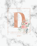 Weekly & Monthly Planner 2019: Rose Gold Monogram Letter D Marble with Pink Flowers (7.5 X 9.25") Horizontal at a Glance Personalized Planner for Women Moms Girls and School