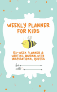 Weekly Planner for Kids: 52-Week Planner & Writing Journal With Inspirational Quotes ( 5x8 Inches / Green)
