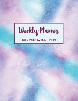 Weekly Planner July 2018 to June 2019: Weekly Calendar Planner 12 Months Jul 2018 to Jun 2019, Academic Diary Agenda, Week Per Page, Letter-Size 8.5 X 11 Inch; 21.59 X 27.94 CM - Useful Books