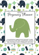 Weekly Pregnancy Planner: A Comprehensive Guided Journal and Log Book to Easily and Effectively Track Dates, Appointments, Organize Contacts, Baby Name Ideas, Nursery Shopping Lists and More! Bold Elephant Theme.
