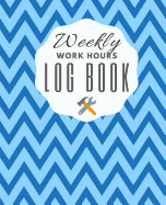 Weekly Work Hours Log Book: Timesheet with Breaks Corporate Contractor Business or Company Sign In/Out Register [With Name, Time In/Out, Verification and more!] Composition Sized Soft Cover Book Makes Record Keeping and Tracking Time Sheets Easy