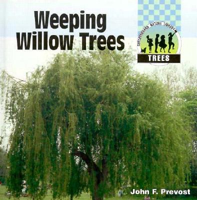 Weeping Willow Trees - Prevost, John F, and Steck-Vaughn Company