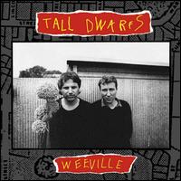 Weeville - Tall Dwarfs