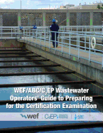 Wef/ABC/C2ep Wastewater Operators' Guide to Preparing for the Certification Examination