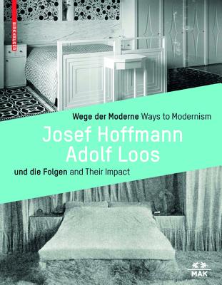 Wege Der Moderne / Ways to Modernism: Josef Hoffmann, Adolf Loos Und Die Folgen / And Their Impact - Thun-Hohenstein, Christoph (Editor), and Boeckl, Matthias (Editor), and Witt-Dorring, Christian (Editor)