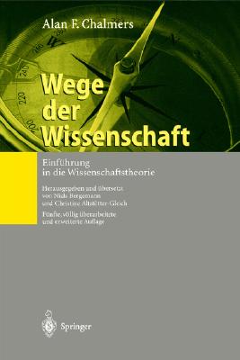 Wege Der Wissenschaft: Einfhrung in Die Wissenschaftstheorie - Chalmers, Alan F, and Bergemann, Niels (Editor), and Altstvtter-Gleich, Christine (Editor)