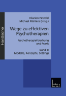 Wege Zu Effektiven Psychotherapien: Psychotherapieforschung Und Praxis Band 1: Modelle, Konzepte, Settings - Petzold, Hilarion (Editor), and M?rtens, Michael (Editor)