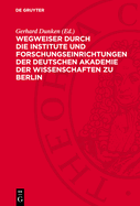 Wegweiser Durch Die Institute Und Forschungseinrichtungen Der Deutschen Akademie Der Wissenschaften Zu Berlin