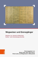 Wegweiser und Grenzgnger: Studien zur deutsch-jdischen Kultur- und Literaturgeschichte