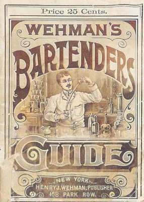 Wehman's Bartenders' Guide - Wehman, Henry