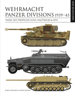 Wehrmacht Panzer Divisions 1939-45: Tanks, Self-Propelled Guns, Halftracks & AFVs
