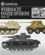 Wehrmacht Panzer Divisions 1939-45: The Essential Tank Identification Guide