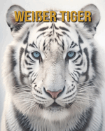 Weier Tiger: Buch mit erstaunlichen Fotos und lustigen Fakten