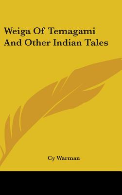 Weiga Of Temagami And Other Indian Tales - Warman, Cy