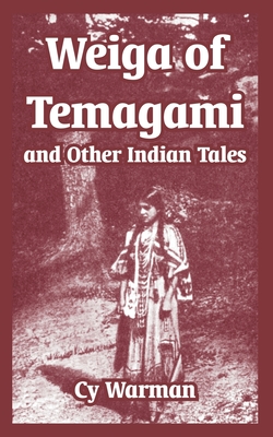 Weiga of Temagami and Other Indian Tales - Warman, Cy