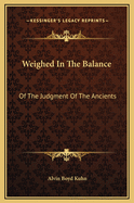 Weighed in the Balance: Of the Judgment of the Ancients