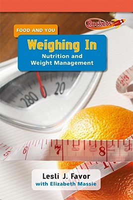 Weighing in: Nutrition and Weight Management - Favor Ph D, Lesli J, and Massie, Elizabeth