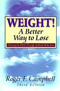 Weight! a Better Way to Lose - Campbell, Roger