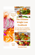 Weight Loss Cookbook: Eat Your Way To A Healthier You With These Delicious And Nutritious Recipes