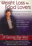 Weight Loss for Food Lovers: Understanding the Psychology and Sabotage of Weight Loss