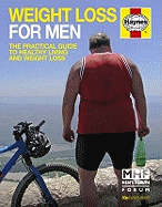 Weight Loss for Men: The Practical Guide to Healthy Living and Weight Loss