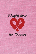 Weight Loss for Women: 6 x 9 inches 90 daily pages paperback (about 3 months/12 weeks worth) easily record and track your food consumption (breakfast, lunch, dinner.) Perfect gift for fitness lovers, gym lovers.