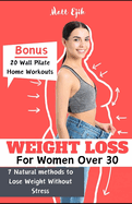 Weight Loss For Women Over 30: Natural Methods to Lose Weight Without Stress