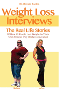 Weight Loss Interviews: The Real Life Stories of How 13 People Lost Weight in Their Own Unique Way (with Pictures Included)